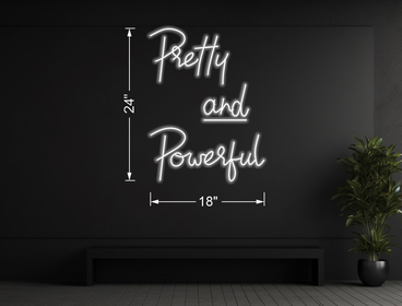 Pretty and Powerful | LED Neon Sign