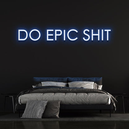 Do Epic Sh*t | LED Neon Sign