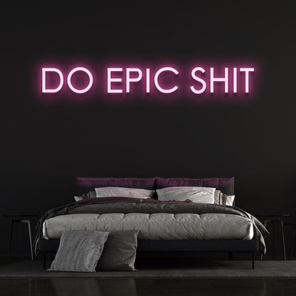 Do Epic Sh*t | LED Neon Sign