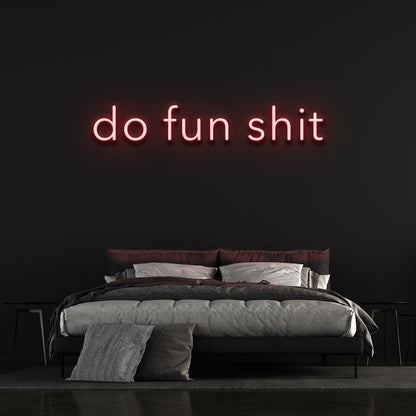 Do fun shit | LED Neon Sign