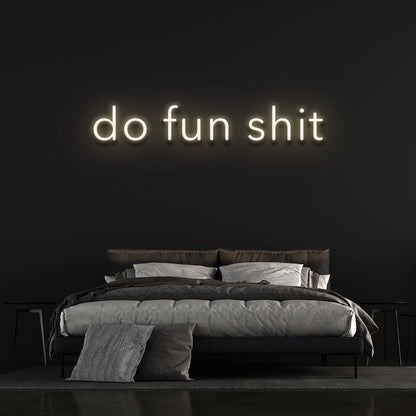 Do fun shit | LED Neon Sign