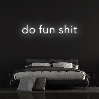 Do fun shit | LED Neon Sign