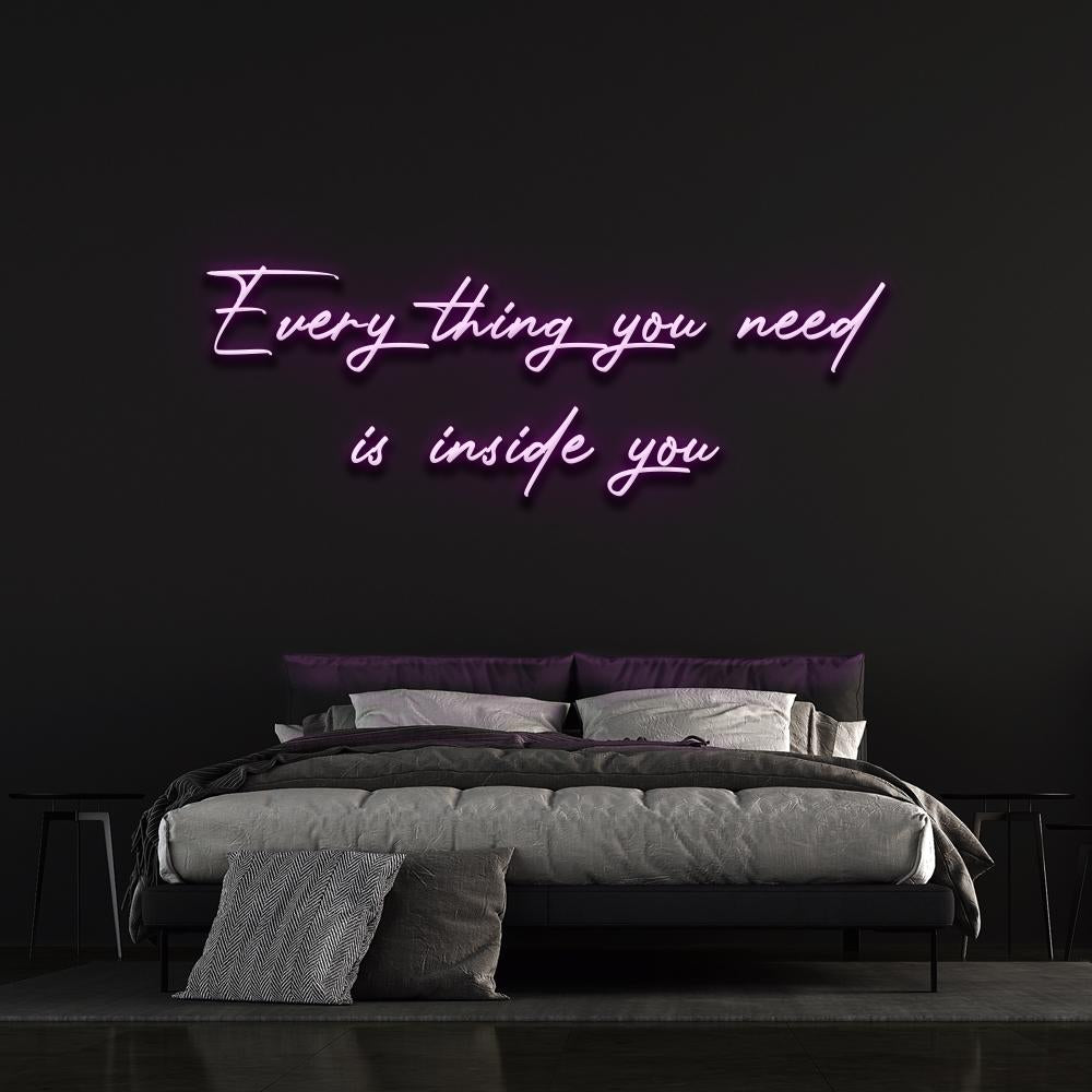 Everything You Need Is Inside You | LED Neon Sign