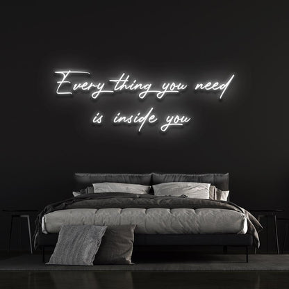 Everything You Need Is Inside You | LED Neon Sign