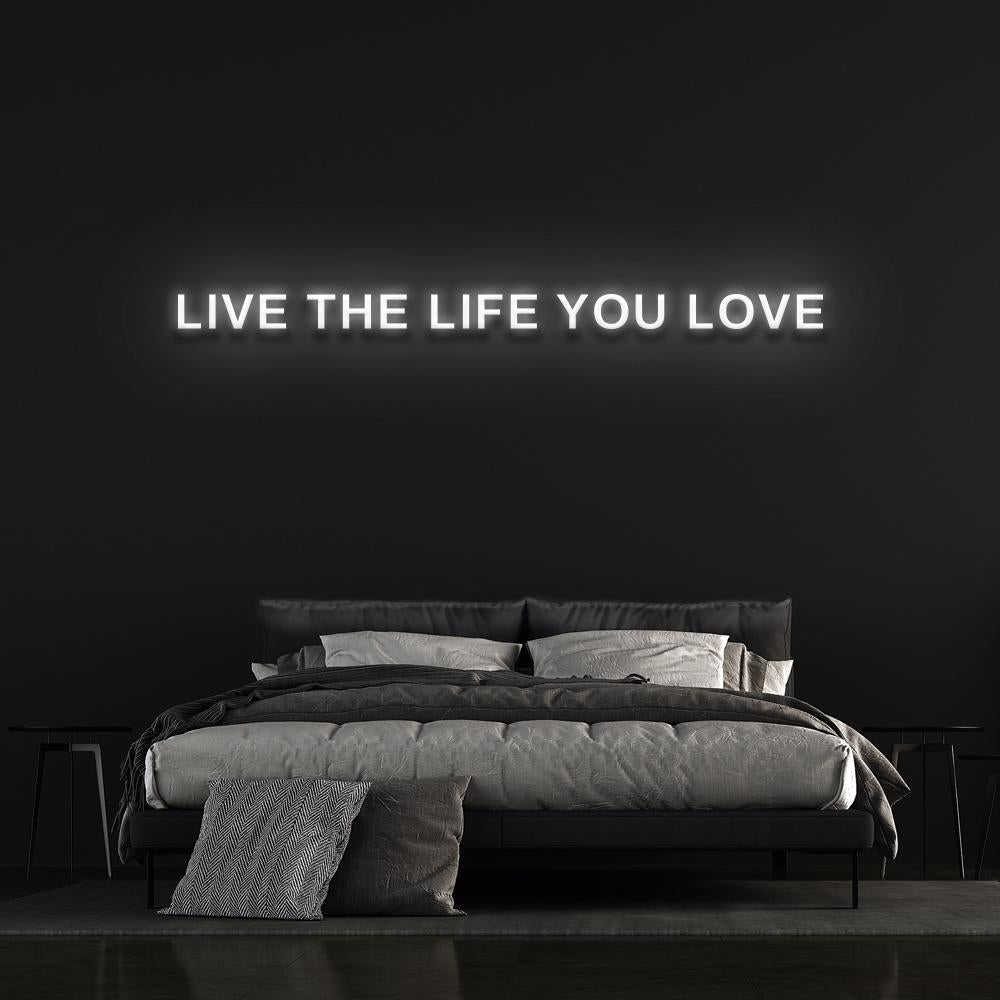 Live The Life You Love | LED Neon Sign