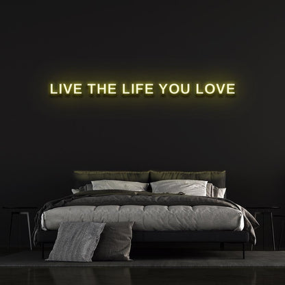 Live The Life You Love | LED Neon Sign